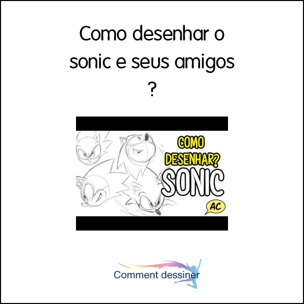 Como desenhar o sonic e seus amigos